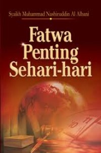 Fatwa Penting Sehari-hari (Ensiklopedi Fatwa Syaikh Albani)