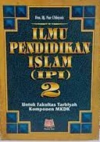 Ilmu Pendidikan Islam (IPI) Jilid 2:  Untuk Fakultas Tarbiyah Komponen MKDK