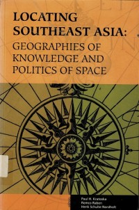 Locating Southeast Asia: Geographies of Knowledge and Politic of Space