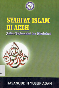 Syari'at Islam di Aceh: Antara Implementasi dan Diskriminasi