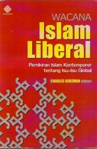 Wacana Islam Liberal: Pemikiran Islam Kontemporer Tentang Isu-Isu Global